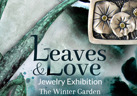 Leaves & Love – Jewelry Exhibition in the Winter Garden